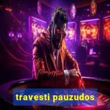 travesti pauzudos